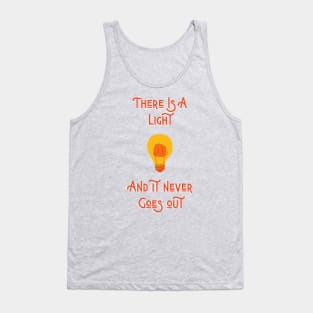 There Is A Light.. Tank Top